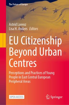 Eu Citizenship Beyond Urban Centres: Perceptions and Practices of Young People in East Central European Peripheral Areas