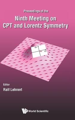 CPT and Lorentz Symmetry - Proceedings of the Ninth Meeting