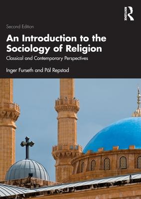 An Introduction to the Sociology of Religion: Classical and Contemporary Perspectives