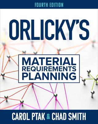 Orlicky’s Material Requirements Planning 4e