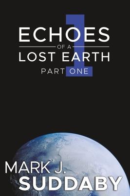 Echoes of a Lost Earth Part One