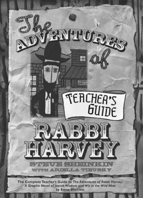 The Adventures of Rabbi Harvey Teacher’s Guide: The Complete Teacher’s Guide to the Adventures of Rabbi Harvey: A Graphic Novel of Jewish Wisdom and W