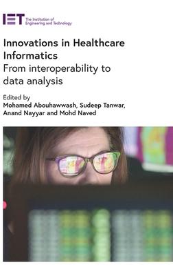 Innovations in Healthcare Informatics: From Interoperability to Data Analysis