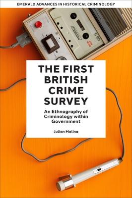 The First British Crime Survey: An Ethnology of Criminology Within Government