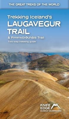 Trekking Iceland’s Laugavegur Trail (& Fimmvörã°uhàls Trail): Two-Way Guide: 1:40k Mapping; 14 Differ
