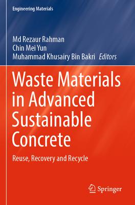 Waste Materials in Advanced Sustainable Concrete: Reuse, Recovery and Recycle