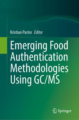 Emerging Food Authentication Methodologies Using Gc/MS
