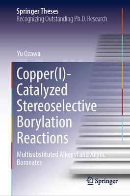 Copper(i)-Catalyzed Stereoselective Borylation Reactions: Multisubstituted Alkenyl and Allylic Boronates