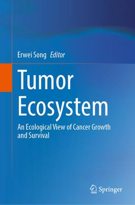 Tumor Ecosystem: An Ecological View of Cancer Growth and Survival