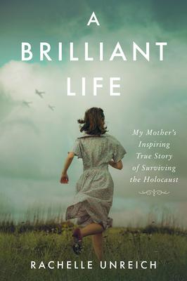 A Brilliant Life: My Mother’s Inspiring Story of Surviving the Holocaust