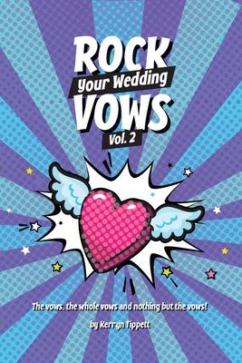 Rock Your Wedding Vows: The vows, the whole vows, and nothing but the vows