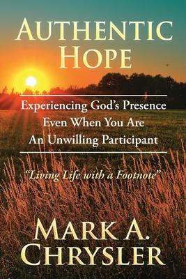 Authentic Hope: Experiencing God’s Presence Even When You Are An Unwilling Participant