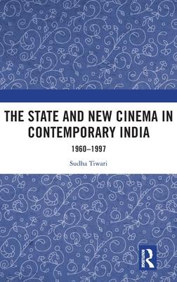 The State and New Cinema in Contemporary India: 1960-1997