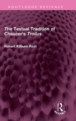 The Textual Tradition of Chaucer’s Troilus