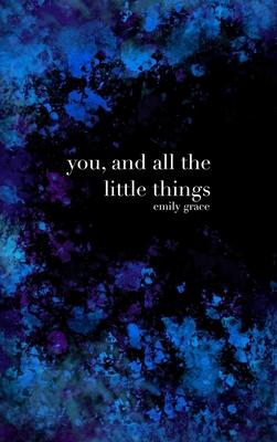 You, and All the Little Things: Special Collector’s Hardcover