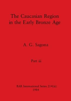 The Caucasian Region in the Early Bronze Age, Part iii