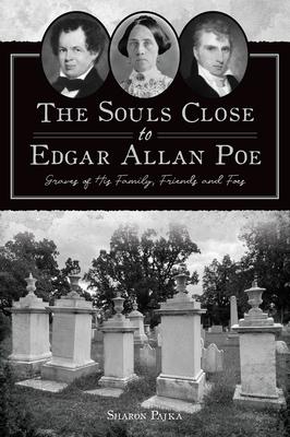 The Souls Close to Edgar Allan Poe: Graves of His Family, Friends and Foes