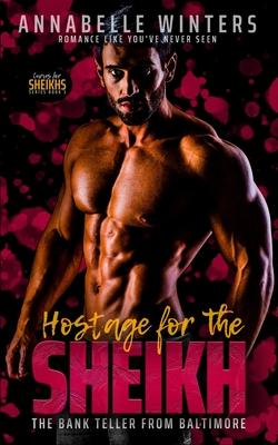 Hostage for the Sheikh: A Royal Billionaire Romance Novel