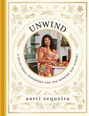 Unwind​ Cookbook: A Devotional Cookbook for the Hurried and Hungry​