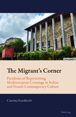 The Migrant’s Corner: Paradoxes of Representing Mediterranean Crossings in Italian and French Contemporary Culture