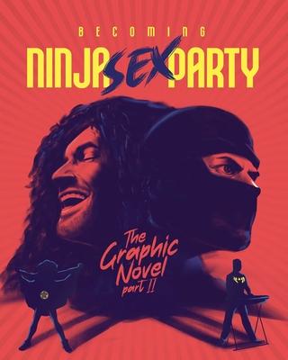 Becoming Ninja Sex Party: The Graphic Novel Part II