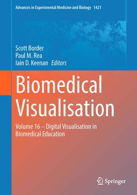 Biomedical Visualisation: Volume 16 ‒ Digital Visualisation in Biomedical Education