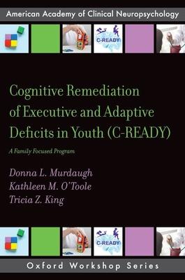 Cognitive Remediation of Executive and Adaptive Deficits in Youth C Ready