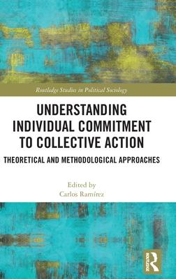 Understanding Individual Commitment to Collective Action: Theoretical and Methodological Approaches