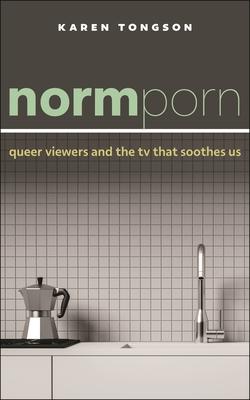 Normporn: Queer Pleasures in Sentimental Television