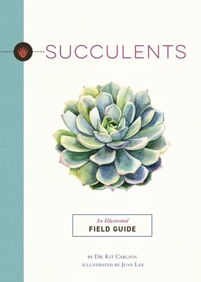 Succulents: An Illustrated Field Guide