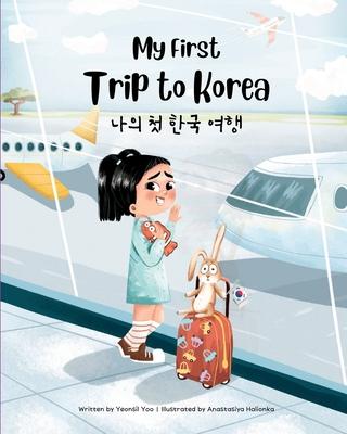 My First Trip to Korea: Bilingual Korean-English Children’s Book