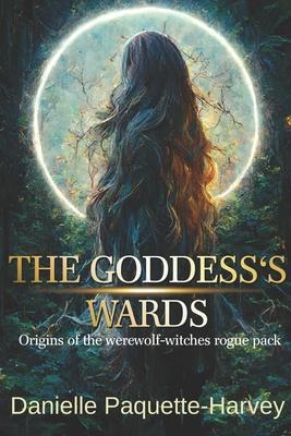 The Goddess’s Wards: Origins of the werewolf-witches rogue pack