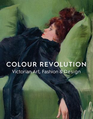 Colour Revolution: Victorian Art, Fashion & Design