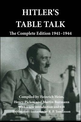 Hitler’s Table Talk: The Complete Edition 1941-1944