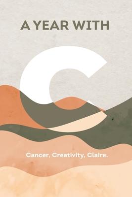 A Year with C: Cancer, Creativity, Claire