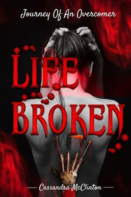 Life Broken: Journey of an Overcomer