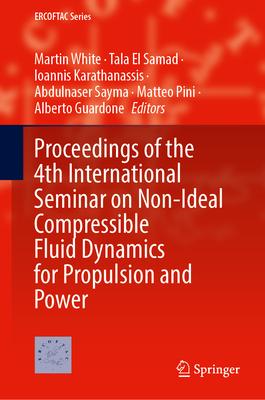 Proceedings of the 4th International Seminar on Non-Ideal Compressible Fluid Dynamics for Propulsion and Power