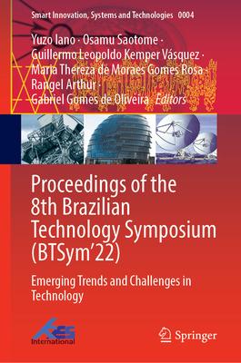 Proceedings of the 8th Brazilian Technology Symposium (Btsym’22): Emerging Trends and Challenges in Technology