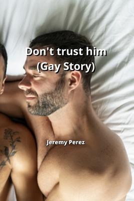 Don’t trust him (Gay Story)