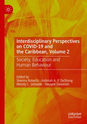 Interdisciplinary Perspectives on Covid-19 and the Caribbean, Volume 2: Society, Education and Human Behaviour