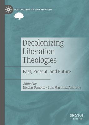 Decolonizing Liberation Theologies: Past, Present, and Future