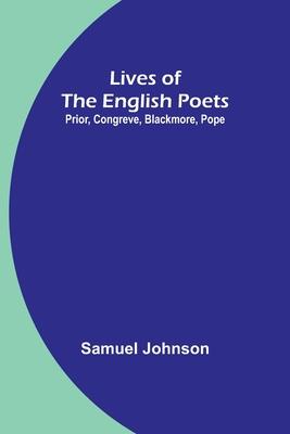 Lives of the English Poets: Prior, Congreve, Blackmore, Pope