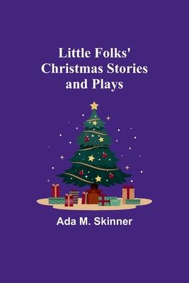 Little Folks’ Christmas Stories and Plays