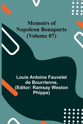 Memoirs of Napoleon Bonaparte (Volume 07)