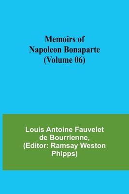 Memoirs of Napoleon Bonaparte (Volume 06)