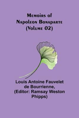 Memoirs of Napoleon Bonaparte (Volume 02)