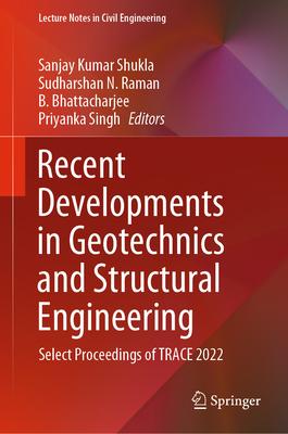 Recent Developments in Geotechnics and Structural Engineering: Select Proceedings of Trace 2022