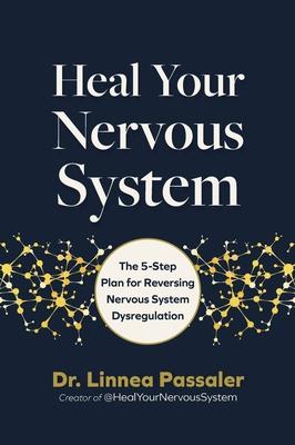 Heal Your Nervous System: The 5-Step Plan for Lasting Relief from Anxiety, Dysregulation, and Trauma