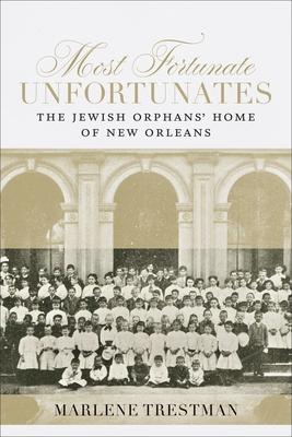 Most Fortunate Unfortunates: The Jewish Orphans’ Home of New Orleans