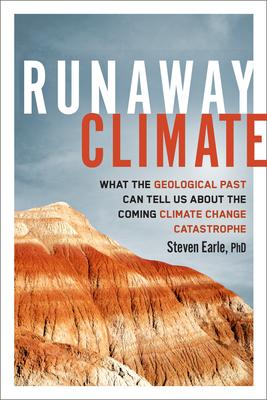 Runaway Climate: What the Geological Past Can Tell Us about the Coming Climate Change Catastrophe